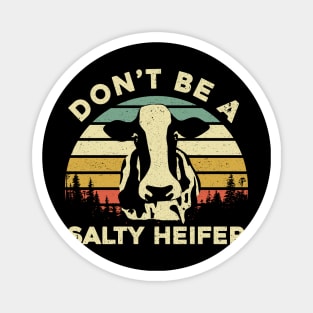 Don't Be a Salty Heifer Funny Cow Magnet